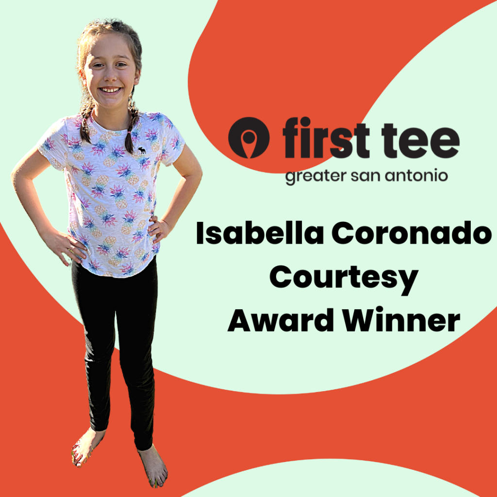 Isabella Coronado - Game Changers Courtesy Award Winner - First Tee -  Greater San Antonio